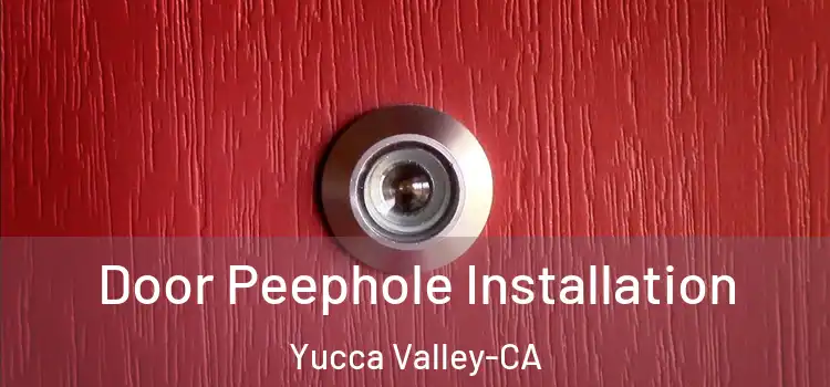  Door Peephole Installation Yucca Valley-CA