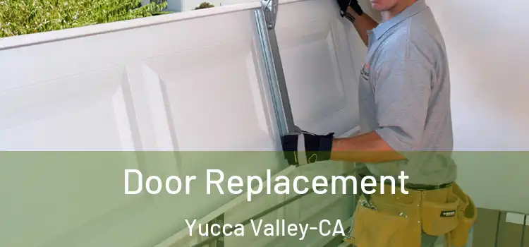  Door Replacement Yucca Valley-CA
