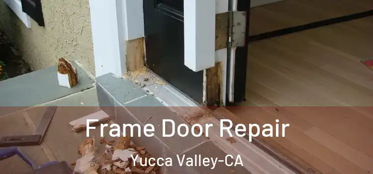 Frame Door Repair Yucca Valley-CA