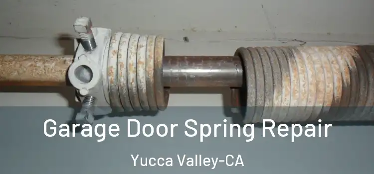  Garage Door Spring Repair Yucca Valley-CA