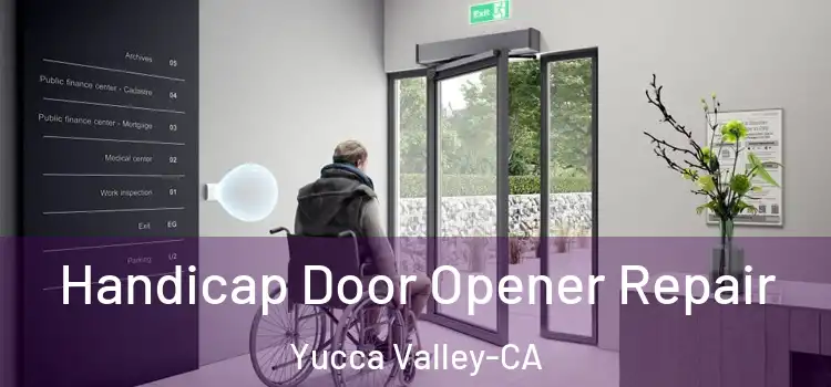  Handicap Door Opener Repair Yucca Valley-CA