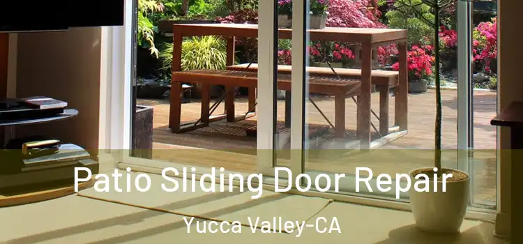  Patio Sliding Door Repair Yucca Valley-CA