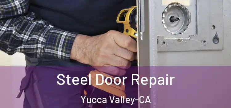 Steel Door Repair Yucca Valley-CA