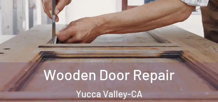  Wooden Door Repair Yucca Valley-CA